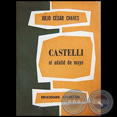 CASTELLI: EL ADALID DE MAYO - Autor: JULIO CÉSAR CHAVES - Año 1957